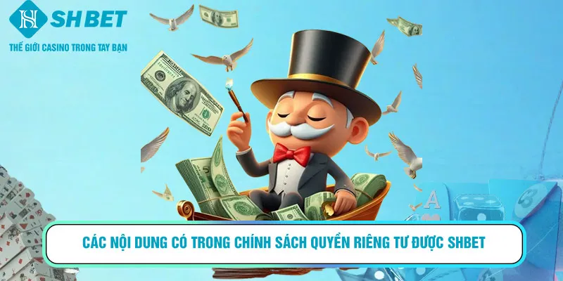 Các nội dung có trong chính sách quyền riêng tư được SHBET quy định cụ thể